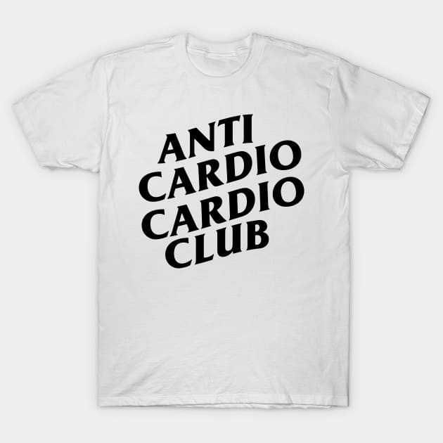 Anti Cardio Cardio Club T-Shirt by MommyTee